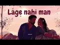 Lage Nahi Man | Lofi Song | Chill Station - Slowed and Reverb