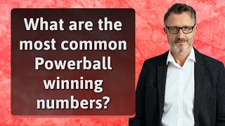 What are the most common Powerball winning numbers