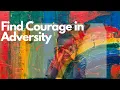 Find courage in adversity--The Life Equation-Finding Courage in Adversity