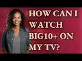 How can I watch big10 on my TV