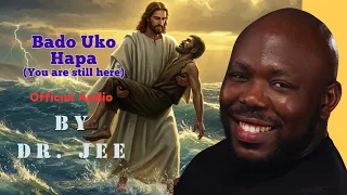 Bado Uko Hapa Dr Jee Official Audio 