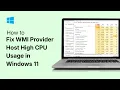How to Fix WMI Provider Host High CPU Usage in Windows 11