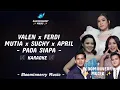 Download Lagu Valen x Ferdi x Mutia x Suchy x April - Pada Siapa Karaoke
