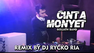 cinta monyet goliath band remix by dj rycko ria 