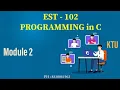 EST 102 - Programming in C Module 2