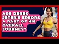Are Derek Jeter s Errors A Part Of His Overall Journey Epic Sports Tales
