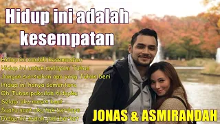 Download HIDUP INI ADALAH KESEMPATAN - JONAS DAN ASMIRANDAH MP3
