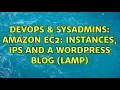 DevOps SysAdmins Amazon EC2 Instances IPs and a wordpress blog LAMP 2 Solutions