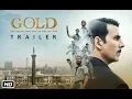 Download Lagu Gold Theatrical Trailer | Akshay Kumar | Mouni | Kunal | Amit | Vineet | Sunny | 15th August 2018