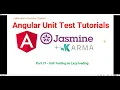 Part 37 - Angular Unit test case on lazy loading Angular unit test case Tutorials in Jasmine Karma