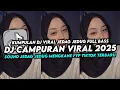 Download Lagu DJ CAMPURAN VIRAL TIK TOK 2025 JEDAG JEDUG FULL BASS TERBARU