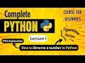 How to Reverse a number Python Full course for Beginners Lecture 1