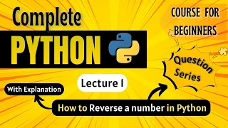 How to Reverse a number Python Full course for Beginners Lecture 1