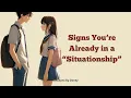 Signs You’re Already in a Situationship