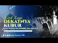 Download Lagu LIRIK LAGU DEKATNYA KUBUR TGH. MUZAYYIN SHOBRI