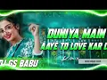 Download Lagu Duniya Me Aaye Ho Toh Love Karlo 😍| Hindi Bollywood Romantic Song Dj Remix | Dj Gs Babu Edm Drop Mix