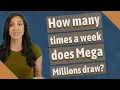 How many times a week does Mega Millions draw