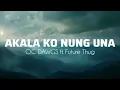Akala Ko Nung Una - O.C DAWGS ft. Future Thug (Lyrics)