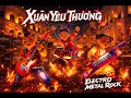 Lagu Xuân Yêu Thương 2025 Electric Metal Rock Bolero Lời Việt: Lê Đức Cường LLQ Cover