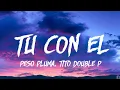 Peso Pluma & Tito Double P - Tu Con El (Letra/Lyrics)