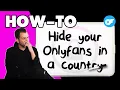 How to SUCCESSFULLY Hide Your OnlyFans From Certain Countries Step-by-Step Guide
