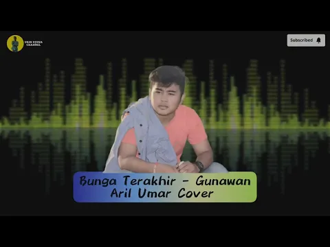 Download MP3 Bunga Terakhir - Gunawan | Cover aril umar