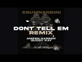 Ameen Harron x Buddy Kay - Ebumnandini - Mashup [  Dont Tell Em Remix ]