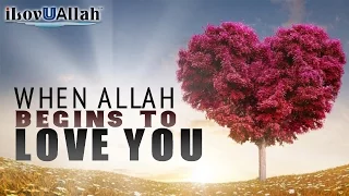 When Allah Begins To Love You Bilal Assad