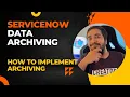 Data Archiving in ServiceNow What is Data archiving How to implement Archiving