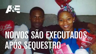 Noivos são executados após sequestro | AS PRIMEIRAS 48 HORAS: MINUTOS CRÍTICOS | A&E
