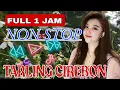 Download Lagu FULL 1 JAM NONSTOP || TARLING CIREBON PALING ENAK DI DENGAR
