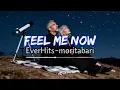 Lagu Feel Me Now ｜ EverHits-moritabari 【AI Lip Sync ｜ Lyrics】