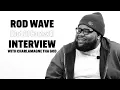 Rod Wave Talks Don t Look Down Music Saving His Life Film Production Kanye Grief More