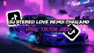 Download DJ STREO LOVE REMIX THAILAND VIRAL TIKTOK TERBARU 2024 YANG KALIAN CARI🔊🎧 MP3