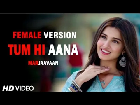 Download MP3 Tum hi aana / Tara sutaria's version / Female version marjawan title song /Tara sutaria singing/