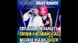 Download DJ DISANA MENANTI DISINI MENUNGGU BREAKBEAT REMIX FULL BASS [MDJ] MP3