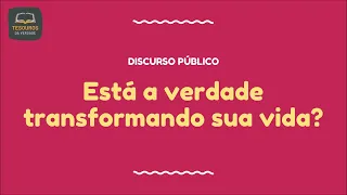 Discurso: Está a verdade transformando sua vida?