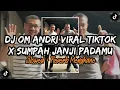 DJ OM ANDRI VIRAL TIKTOK X SUMPAH JANJI PADAMU MENGKANE (Slowed+Reverb)