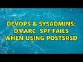 DevOps SysAdmins DMARC policy - evaluated SPF fails when using PostSRSD