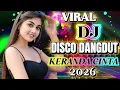 Lagu KERANDA CINTA - DJ DISCO DANGDUT HITS TERBARU 2026💥FULL BASS ENAK JOGET 
