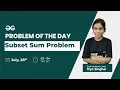 Problem of the Day- 21 Subset Sum Problem GeeksforGeeks Practice