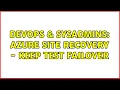 DevOps SysAdmins Azure Site Recovery - Keep Test Failover 2 Solutions