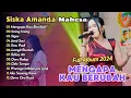 Download Lagu SISKA AMANDA FULL ALBUM - MENGAPA KAU BERUBAH - IMING IMING | DANGDUT KOPLO TERBARU