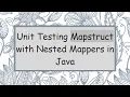 Unit Testing Mapstruct with Nested Mappers in Java