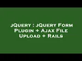 jQuery jQuery Form Plugin Ajax File Upload Rails