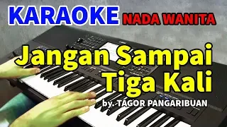 Download JANGAN SAMPAI TIGA KALI  | KARAOKE NADA WANITA MP3