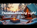 Peaceful Morning Light 🌤 Gentle Indie Folk Acoustic— Peaceful Indie Folk Vibes - Indie Folk Playlist