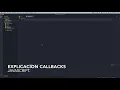 Explicacion de los callbacks en JS CALLBACKS