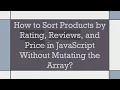 How to Sort Products by Rating Reviews and Price in JavaScript Without Mutating the Array
