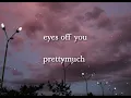 Lagu eyes off you - prettymuch ( slowed n reverb )